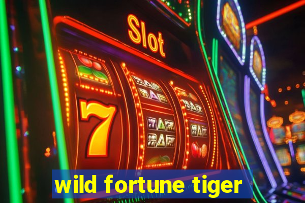 wild fortune tiger